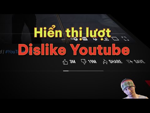 Cách hiển thị lượt Dislike Youtube trên máy tính và điện thoại