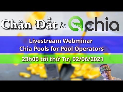 Webminar Chia Pools for Pool Operators - Chân Đất Channel ft. aChia Pool